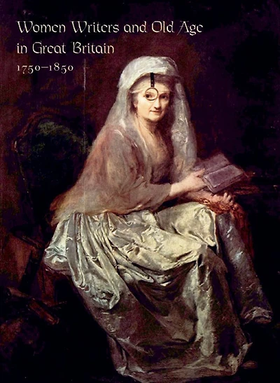 Women Writers and Old Age Great Britain, 1750-1850