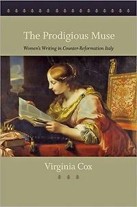 The Prodigious Muse: Women's Writing Counter-Reformation Italy