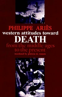 Western Attitudes toward Death: From the Middle Ages to Present