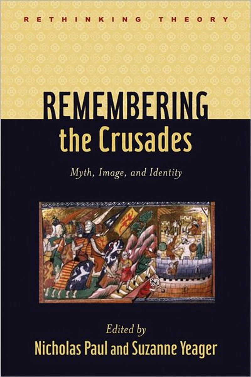 Remembering the Crusades: Myth, Image, and Identity