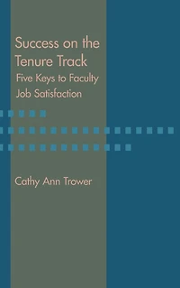 Success on the Tenure Track: Five Keys to Faculty Job Satisfaction
