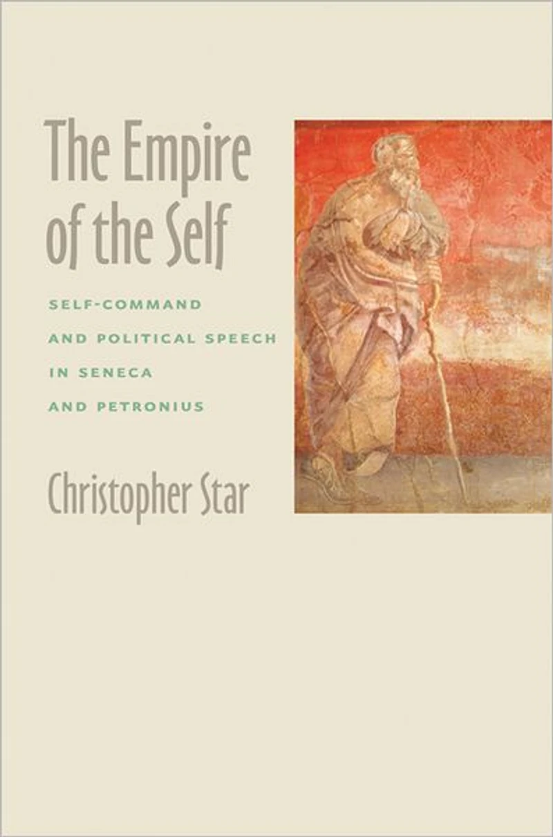 the Empire of Self: Self-Command and Political Speech Seneca Petronius