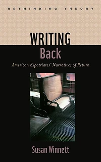 Writing Back: American Expatriates' Narratives of Return