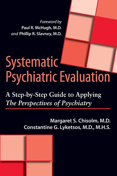 Systematic Psychiatric Evaluation: A Step-by-Step Guide to Applying The Perspectives of Psychiatry