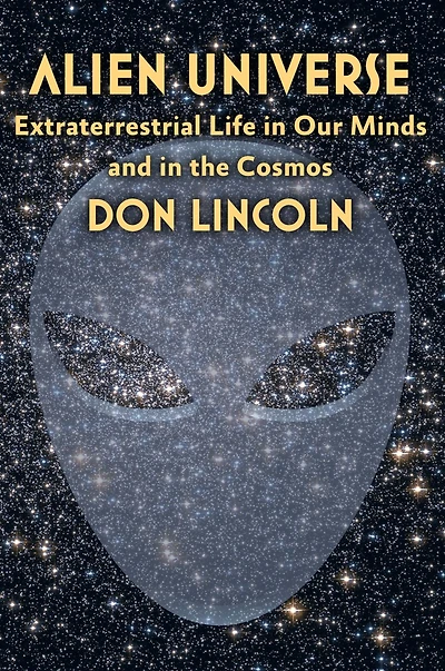 Alien Universe: Extraterrestrial Life Our Minds and the Cosmos