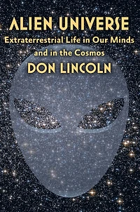 Alien Universe: Extraterrestrial Life Our Minds and the Cosmos