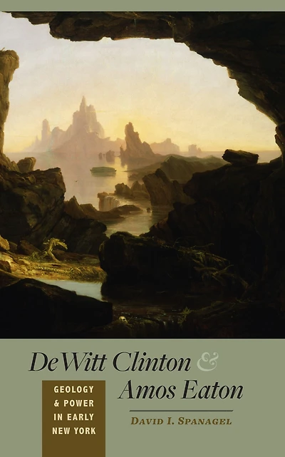 DeWitt Clinton and Amos Eaton: Geology Power Early New York
