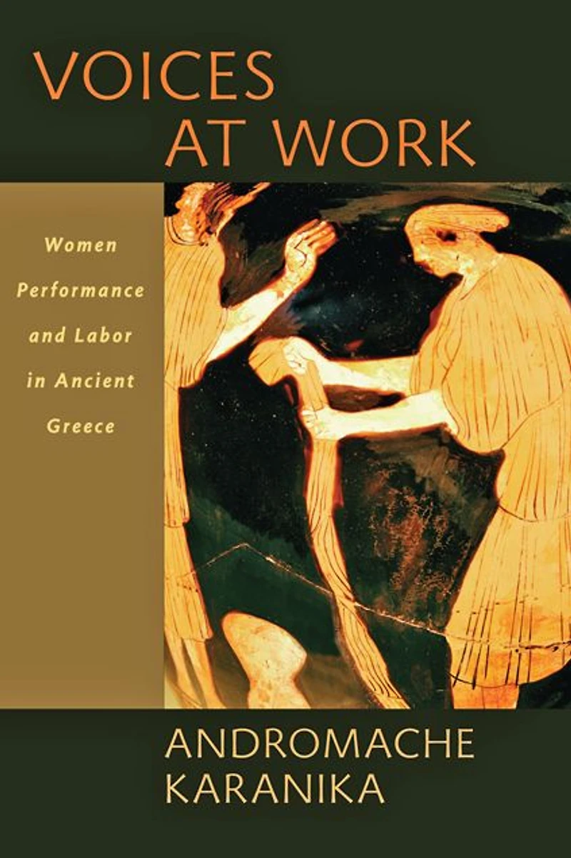Voices at Work: Women, Performance, and Labor Ancient Greece