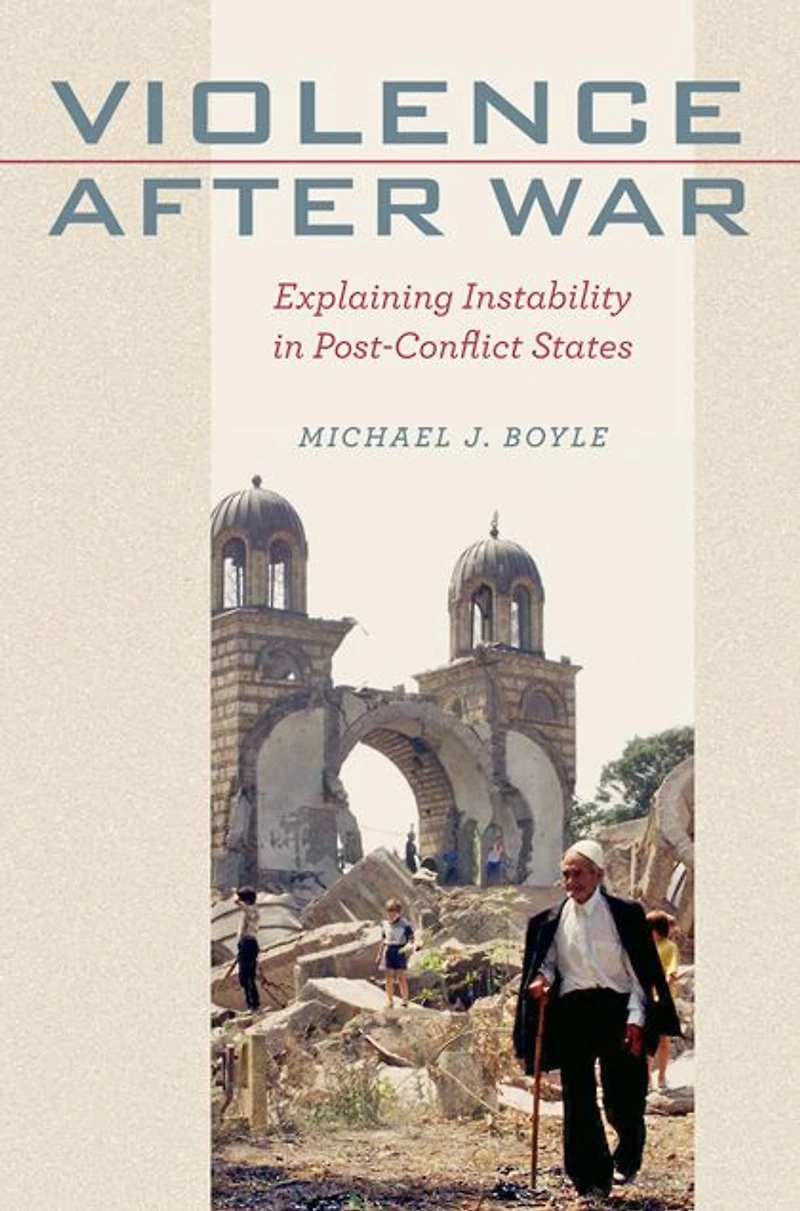 Violence after War: Explaining Instability Post-Conflict States