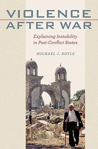 Violence after War: Explaining Instability Post-Conflict States