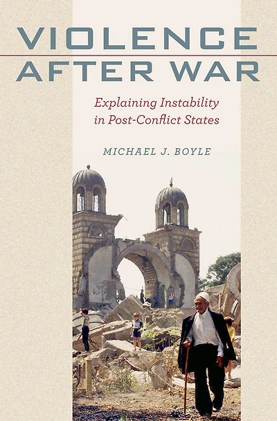 Violence after War: Explaining Instability Post-Conflict States
