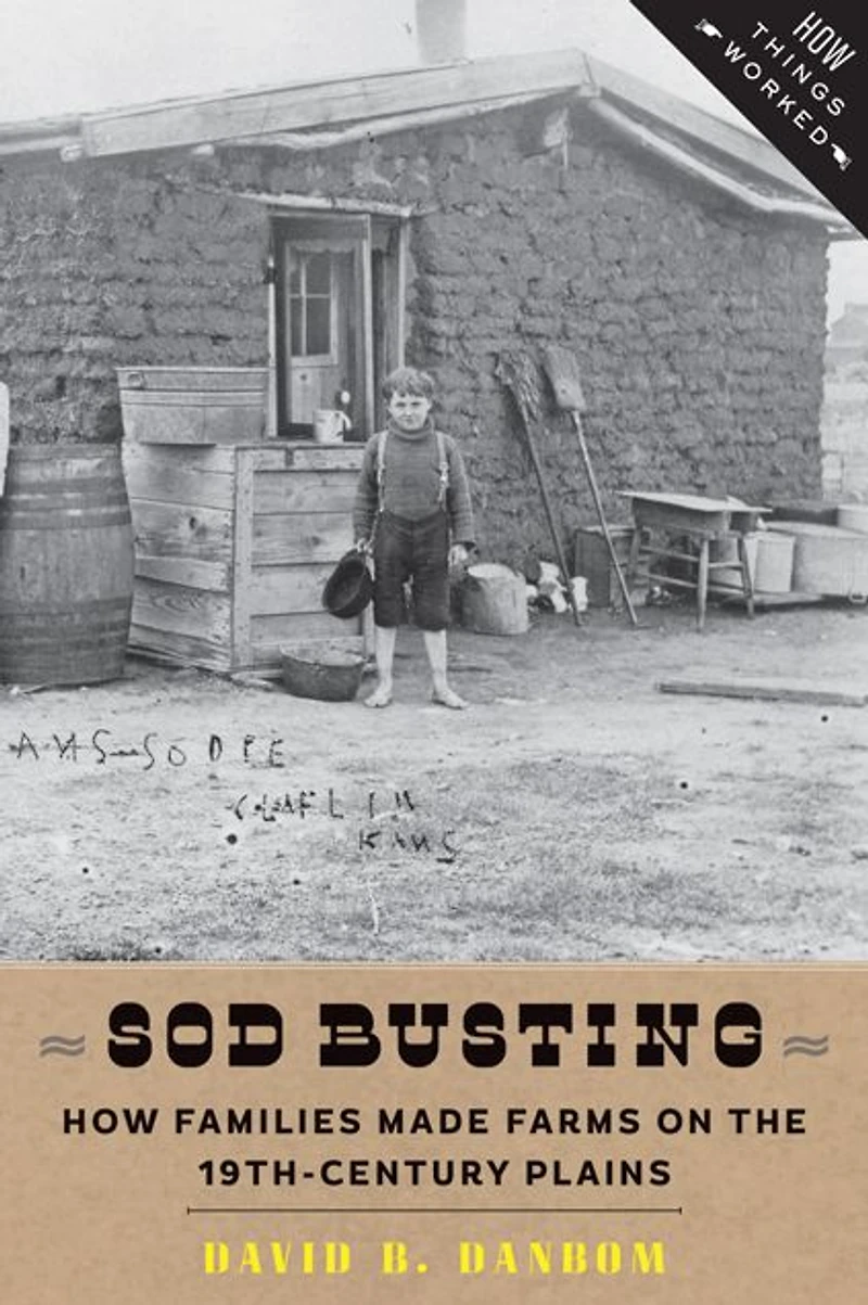 Sod Busting: How Families Made Farms on the 19th-Century Plains