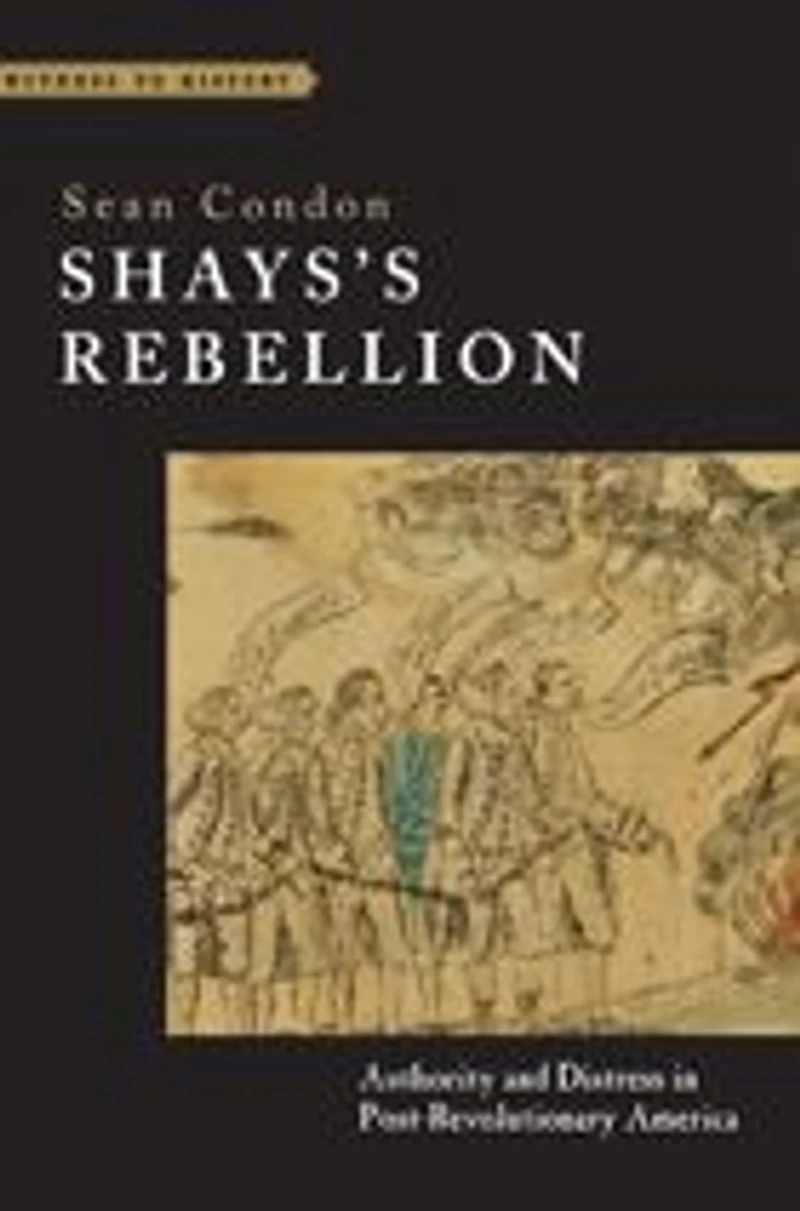 Shays's Rebellion: Authority and Distress Post-Revolutionary America