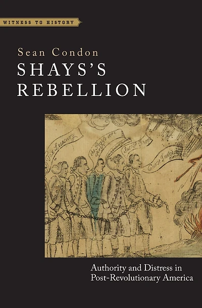 Shays's Rebellion: Authority and Distress Post-Revolutionary America
