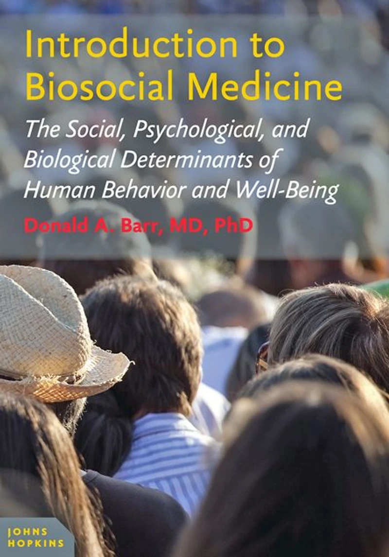 Introduction to Biosocial Medicine: The Social, Psychological, and Biological Determinants of Human Behavior Well-Being