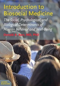 Introduction to Biosocial Medicine: The Social, Psychological, and Biological Determinants of Human Behavior Well-Being