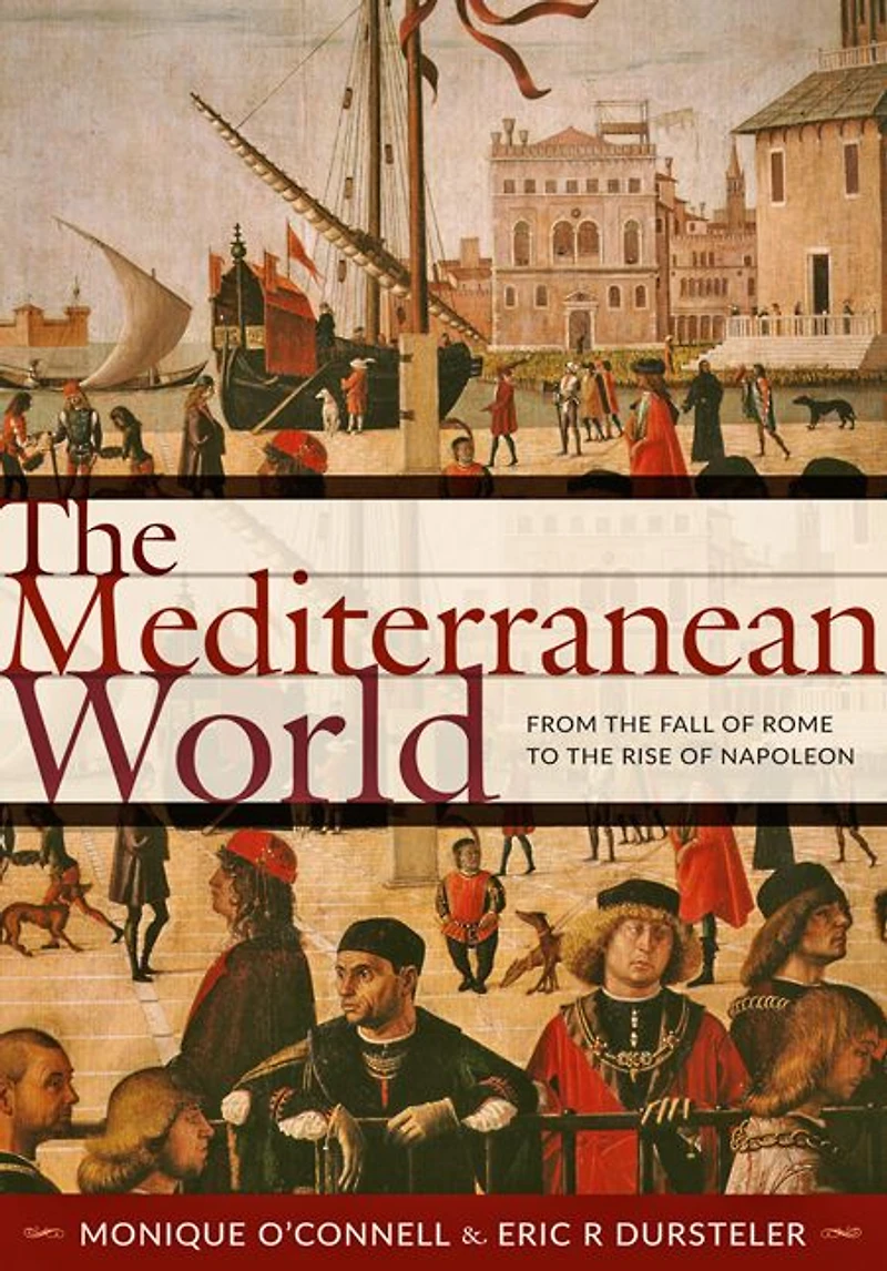 the Mediterranean World: From Fall of Rome to Rise Napoleon