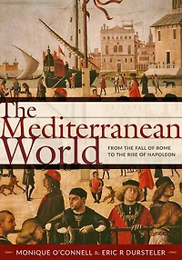 the Mediterranean World: From Fall of Rome to Rise Napoleon