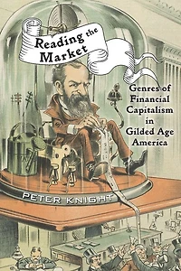 Reading the Market: Genres of Financial Capitalism Gilded Age America