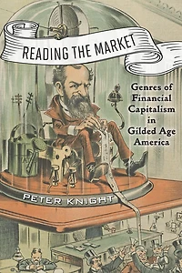 Reading the Market: Genres of Financial Capitalism Gilded Age America