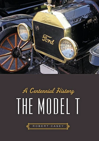 The Model T: A Centennial History