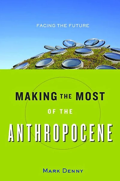Making the Most of Anthropocene: Facing Future
