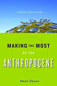 Making the Most of Anthropocene: Facing Future