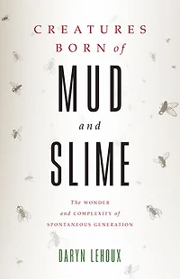 Creatures Born of Mud and Slime: The Wonder Complexity Spontaneous Generation