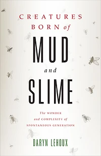 Creatures Born of Mud and Slime: The Wonder Complexity Spontaneous Generation