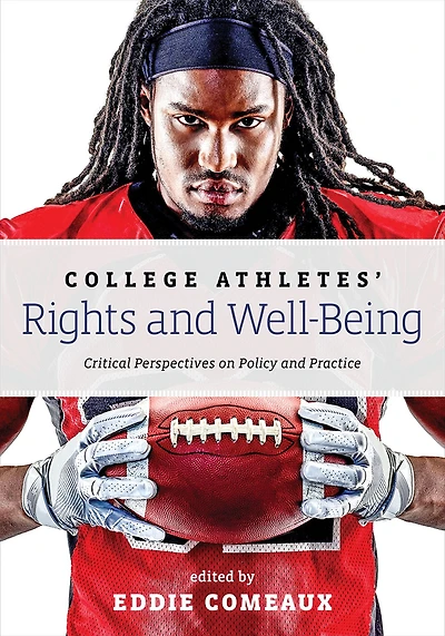 College Athletes' Rights and Well-Being: Critical Perspectives on Policy Practice