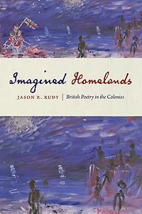 Imagined Homelands: British Poetry the Colonies