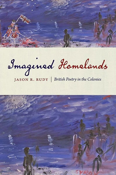 Imagined Homelands: British Poetry the Colonies