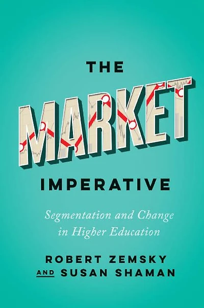 The Market Imperative: Segmentation and Change Higher Education