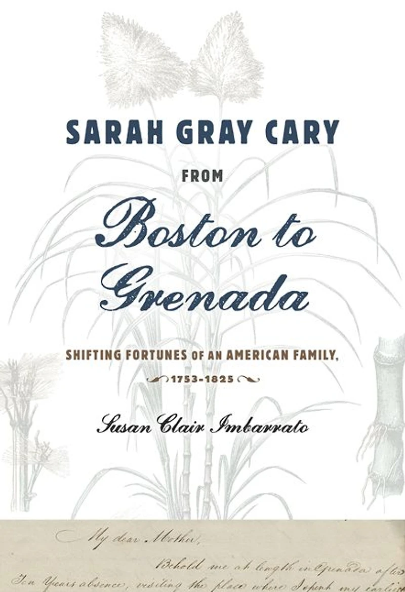 Sarah Gray Cary from Boston to Grenada: Shifting Fortunes of an American Family, 1764-1826