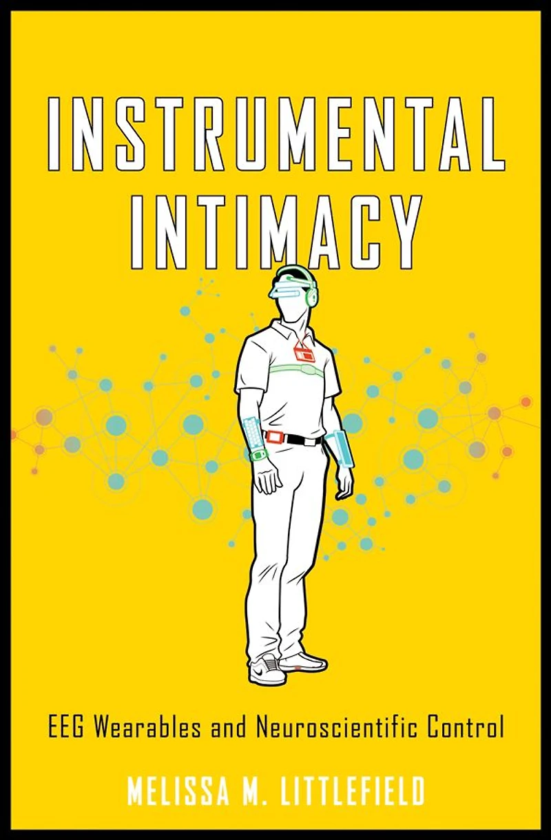 Instrumental Intimacy: EEG Wearables and Neuroscientific Control