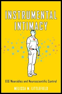 Instrumental Intimacy: EEG Wearables and Neuroscientific Control