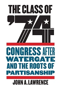 the Class of '74: Congress after Watergate and Roots Partisanship