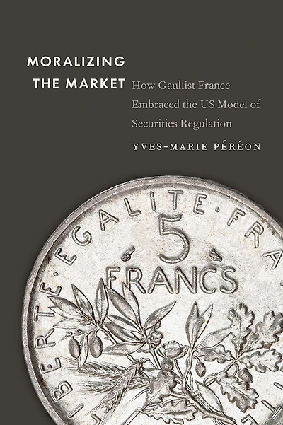 Moralizing the Market: How Gaullist France Embraced US Model of Securities Regulation
