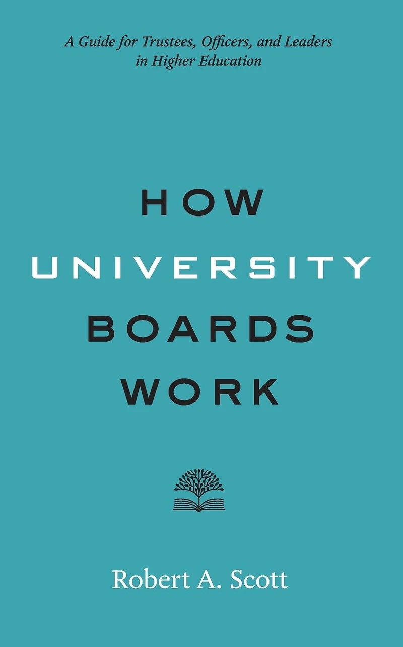 How University Boards Work: A Guide for Trustees, Officers, and Leaders Higher Education