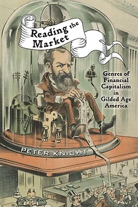 Reading the Market: Genres of Financial Capitalism Gilded Age America