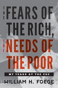 the Fears of Rich, Needs Poor: My Years at CDC