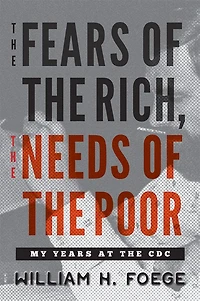 the Fears of Rich, Needs Poor: My Years at CDC