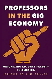Professors the Gig Economy: Unionizing Adjunct Faculty America