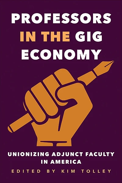 Professors the Gig Economy: Unionizing Adjunct Faculty America