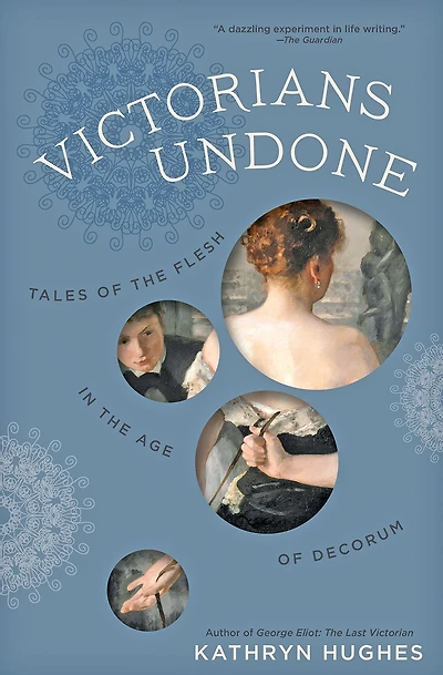 Victorians Undone: Tales of the Flesh Age Decorum