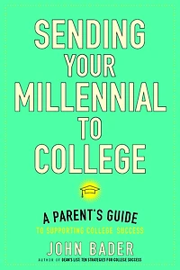 Sending Your Millennial to College: A Parent's Guide Supporting College Success