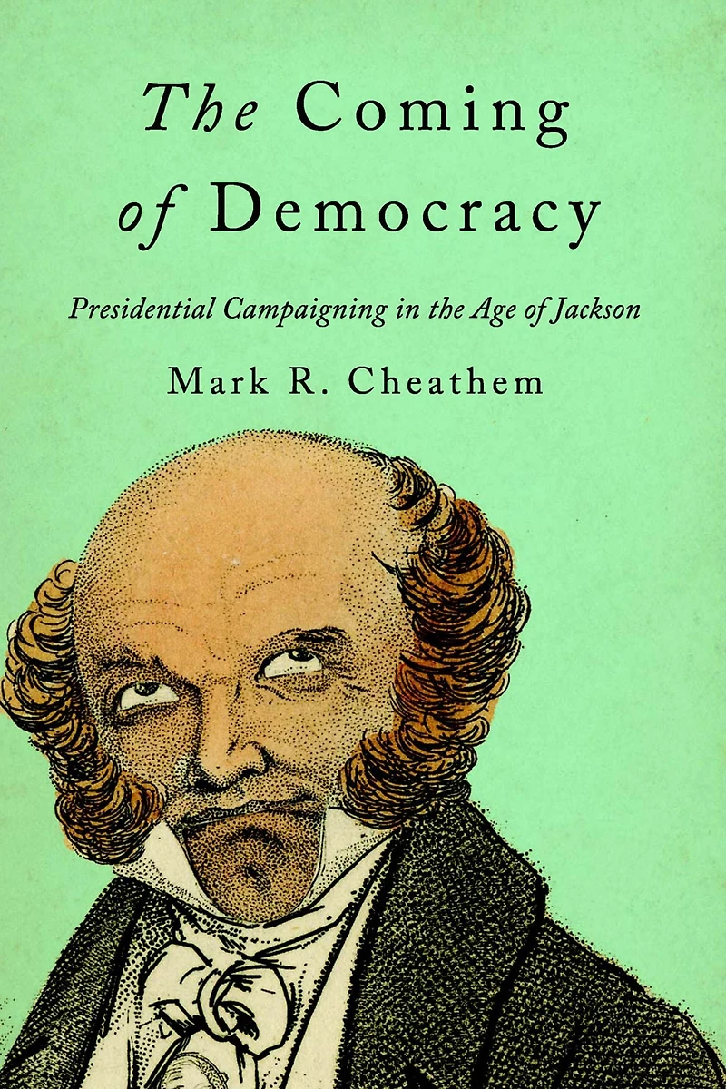 the Coming of Democracy: Presidential Campaigning Age Jackson