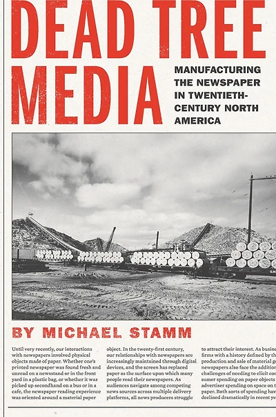 Dead Tree Media: Manufacturing the Newspaper Twentieth-Century North America