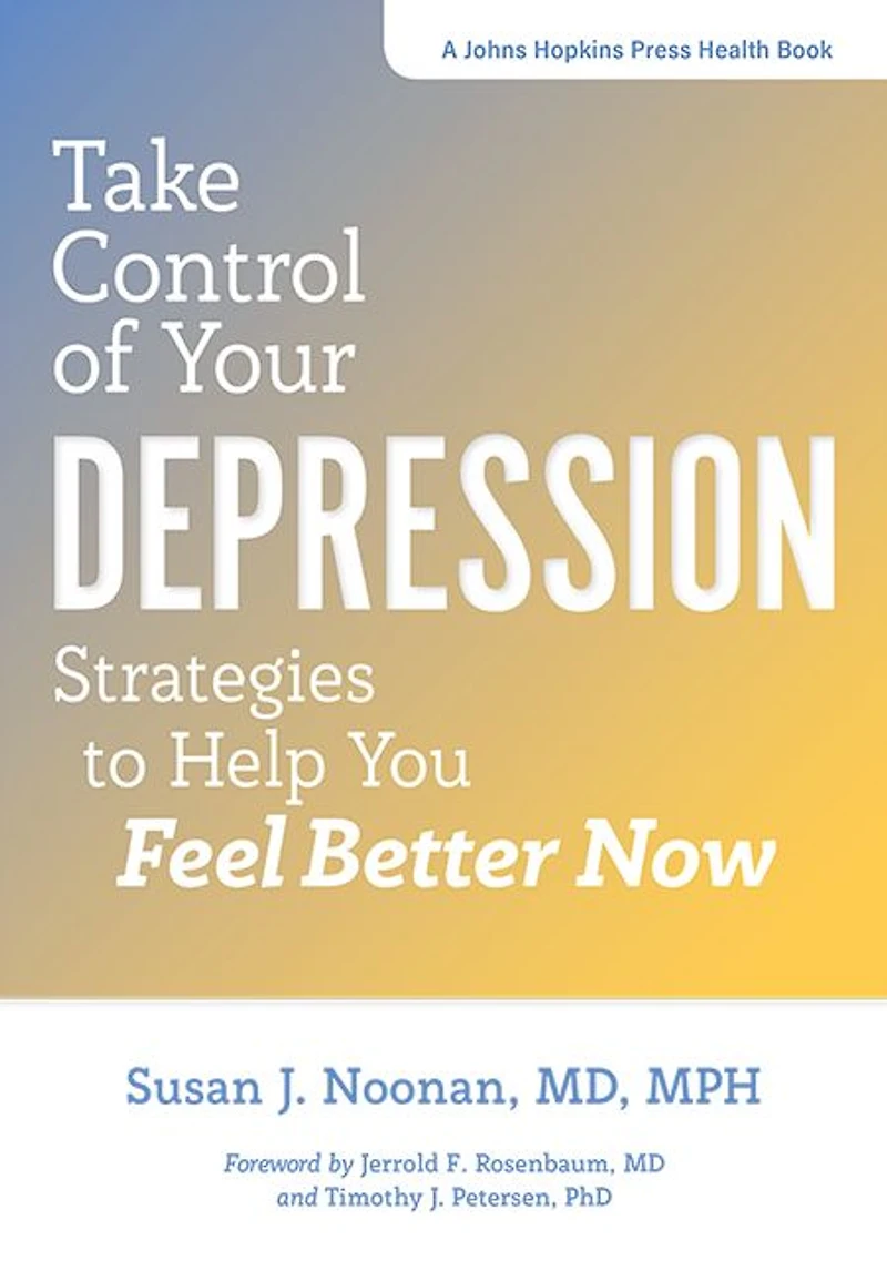 Take Control of Your Depression: Strategies to Help You Feel Better Now