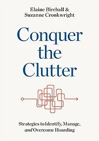 Conquer the Clutter: Strategies to Identify, Manage, and Overcome Hoarding